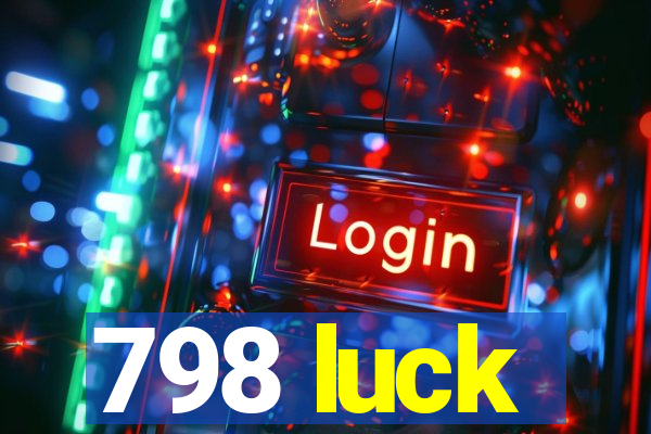 798 luck